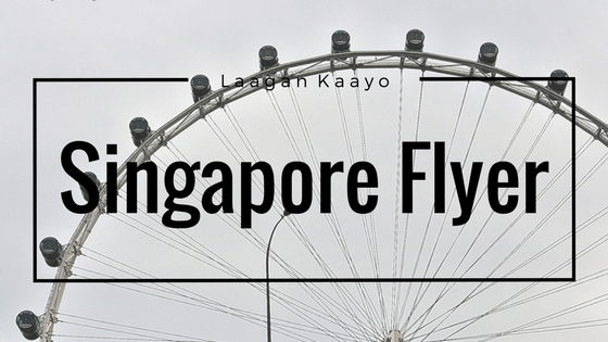 Laagan Kaayo in Singapore Flyer